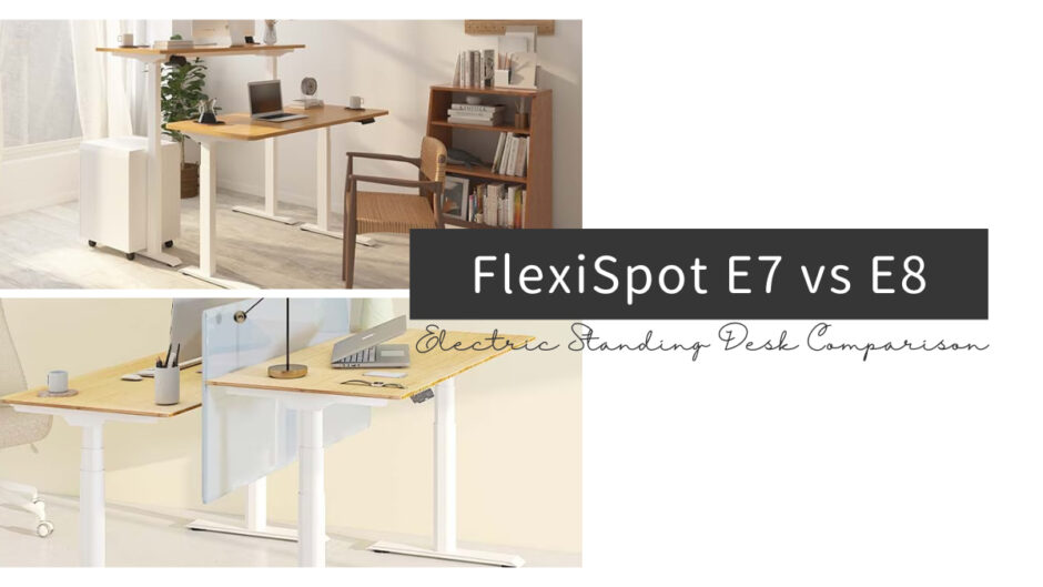 Differences between FlexiSpot E7 and E8